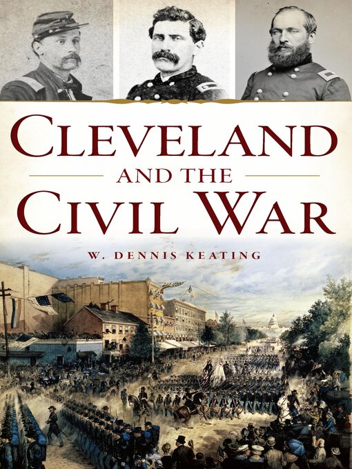 Title details for Cleveland and the Civil War by W. Dennis Keating - Available